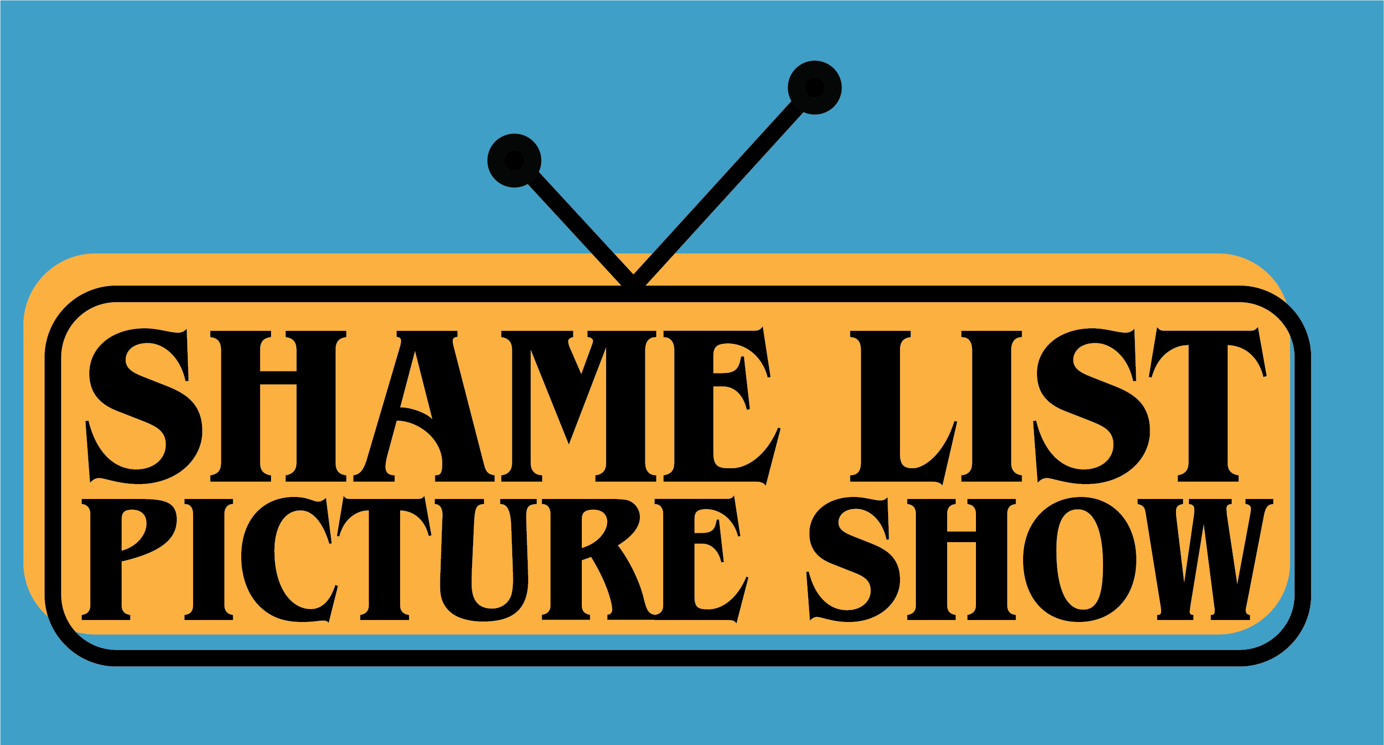 Black logo that says 'Shame List Picture Show' with the shape of a TV around it. A light blue background with a yellow rectangle behind the text.